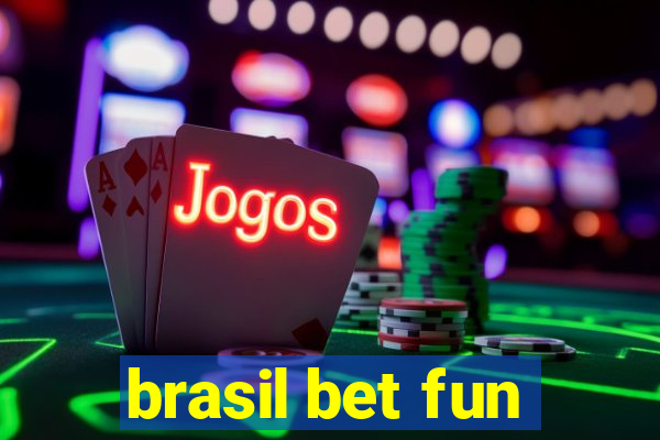 brasil bet fun